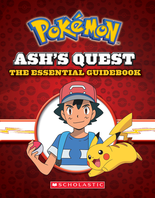 Ash's Quest: The Essential Guidebook: Ash's Quest from Kanto to Alola