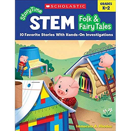 Storytime Stem: Folk & Fairy Tales: 10 Favorite Stories with Hands-On Investigations