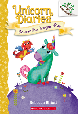 Bo and the Dragon-Pup: A Branches Book (Unicorn Diaries #2), Volume 2