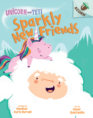 Sparkly New Friends: An Acorn Book (Unicorn and Yeti #1), Volume 1