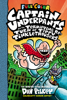 Captain Underpants and the Terrifying Return of Tippy Tinkletrousers: Color Edition (Captain Underpants #9), Volume 9