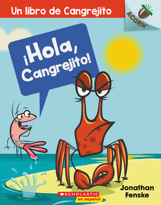 Un Â¡hola, Cangrejito! (Hello, Crabby!), Volume 1: Un Libro de la Serie Acorn