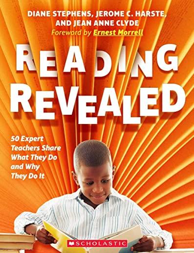 Reading Revealed: 50 Expert Teachers Share What They Do and Why They Do It