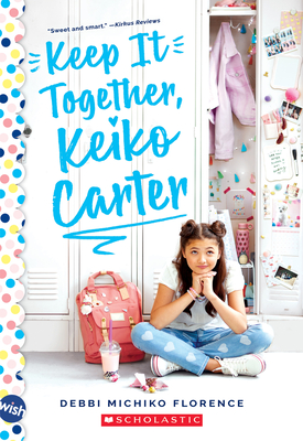 Keep It Together, Keiko Carter: A Wish Novel: A Wish Novel