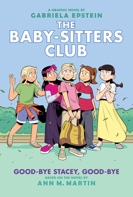 Good-Bye Stacey, Good-Bye: A Graphic Novel (Baby-Sitters Club #11) (Adapted Edition)