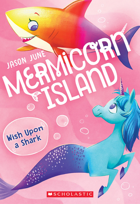 Wish Upon a Shark (Mermicorn Island #4), 4