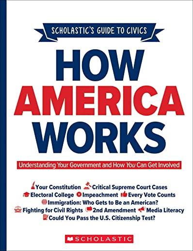 How America Works: Understanding Your Government and How You Can Get Involved