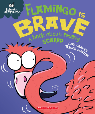 Flamingo Is Brave (Behavior Matters) (Library Edition): A Book about Feeling Scared