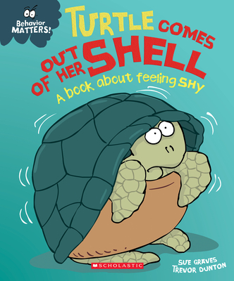 Turtle Comes Out of Her Shell (Behavior Matters) (Library Edition): A Book about Feeling Shy