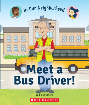 Meet a Bus Driver! (in Our Neighborhood) (Library Edition)