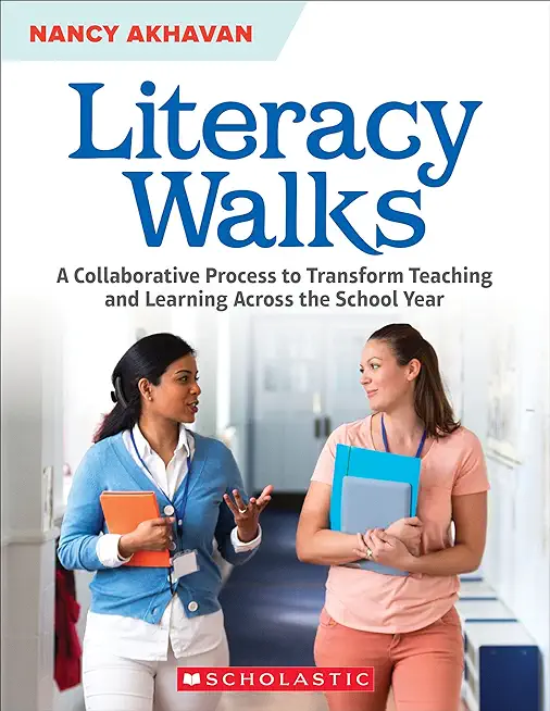 Literacy Walks: A Collaborative Process to Transform Teaching and Learning Across the School