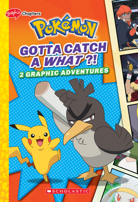 Gotta Catch a What?! (PokÃ©mon: Graphix Chapters): Gotta Catch a What?! (PokÃ©mon: Graphic Collection #3)