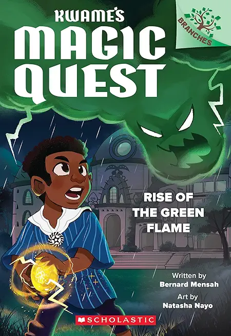 Rise of the Green Flame: A Branches Book (Kwame's Magic Quest #1)