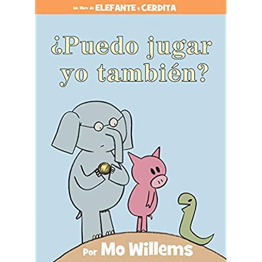 Â¿puedo Jugar Yo TambiÃ©n? (an Elephant & Piggie Book, Spanish Edition)