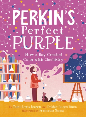 Perkin's Perfect Purple: How a Boy Created Color with Chemistry