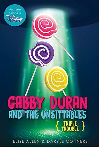 Gabby Duran and the Unsittables: Triple Trouble