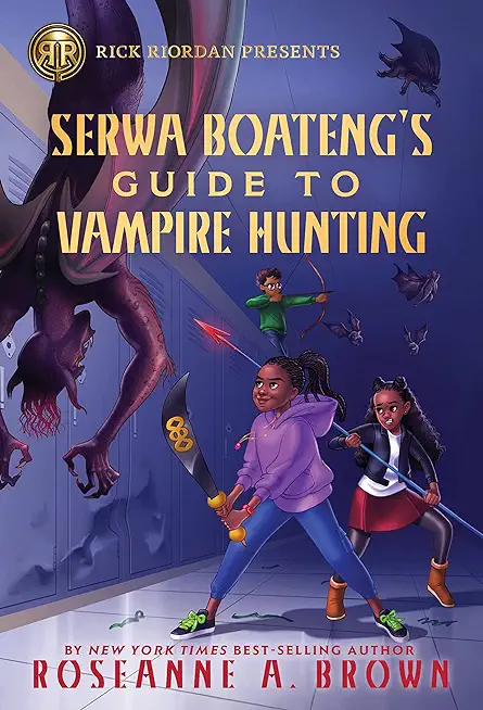 Rick Riordan Presents: Serwa Boateng's Guide to Vampire Hunting