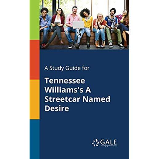 A Study Guide for Tennessee Williams's A Streetcar Named Desire