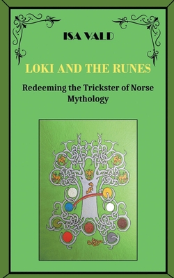 Loki and the Runes - Redeeming the Trickster of Norse Mythology