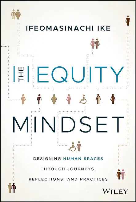 The Equity Mindset: Designing Human Spaces Through Journeys, Reflections and Practices