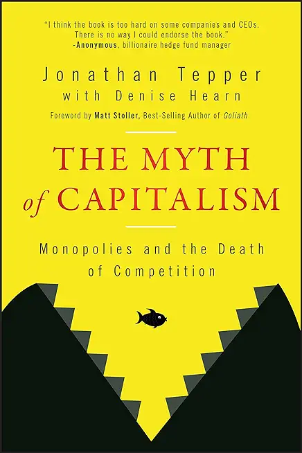 The Myth of Capitalism: Monopolies and the Death of Competition