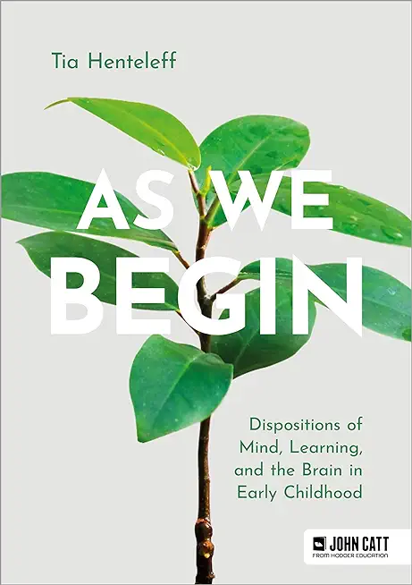 As We Begin: Dispositions of Mind, Learning, and the Brain in Early Childhood