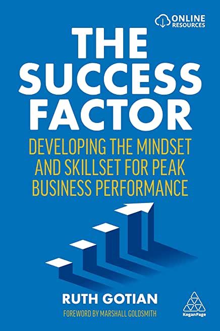 The Success Factor: Developing the Mindset and Skillset for Peak Business Performance