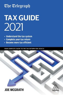 The Daily Telegraph Tax Guide 2021: Your Complete Guide to the Tax Return for 2020/21