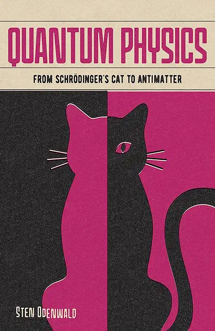 Quantum Physics: From SchrÃ¶dinger's Cat to Antimatter