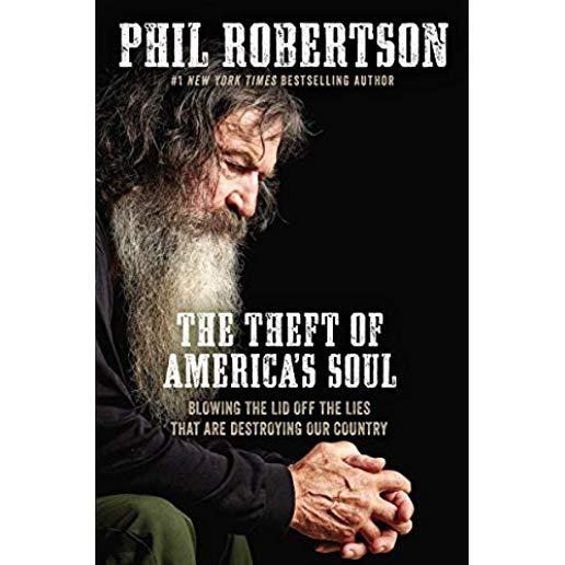 The Theft of America's Soul: Blowing the Lid Off the Lies That Are Destroying Our Country