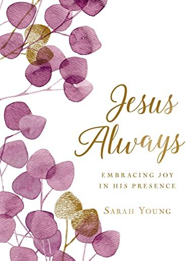 Jesus Always (Large Text Cloth Botanical Cover): Embracing Joy in His Presence (with Full Scriptures)