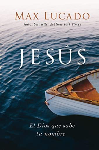 JesÃºs (Jesus, Spanish Edition): El Dios Que Sabe Tu Nombre