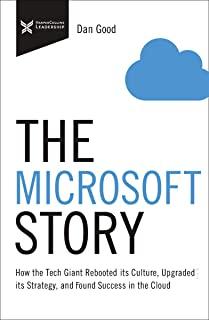 The Microsoft Story: How the Tech Giant Rebooted Its Culture, Upgraded Its Strategy, and Found Success in the Cloud