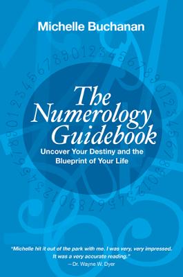 The Numerology Guidebook: Uncover Your Destiny and the Blueprint of Your Life