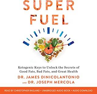 Superfuel: Ketogenic Keys to Unlock the Secrets of Good Fats, Bad Fats, and Great Health