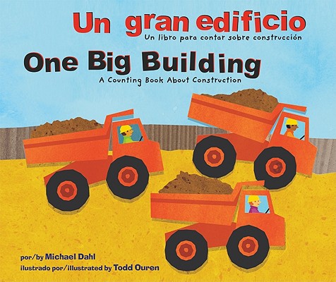 Un Gran Edificio/One Big Building: Un Libro Para Contar Sobre ConstrucciÃ³n/A Counting Book about Construction