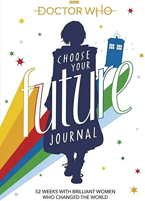 Doctor Who: Choose Your Future Journal: 52 Weeks W/Brilliant Women Who Changed the World