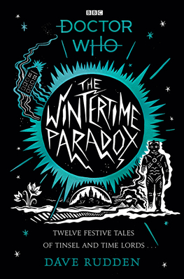 The Wintertime Paradox:: Festive Stories from the World of Doctor Who