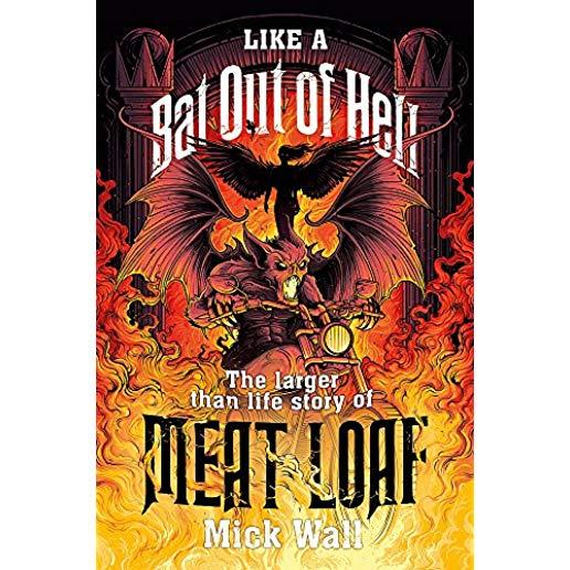 Like a Bat Out of Hell: The Larger Than Life Story of Meat Loaf