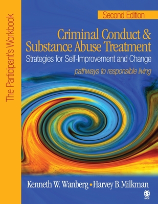 Criminal Conduct and Substance Abuse Treatment: Strategies for Self-Improvement and Change, Pathways to Responsible Living: The Participant's Workbook