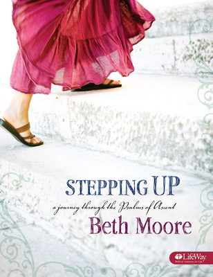 Stepping Up - Bible Study Book: A Journey Through the Psalms of Ascent