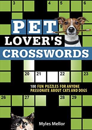 Pet Lover's Crosswords: 100 Fun Puzzles for Anyone Passionate about Cats and Dogs