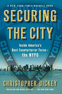 Securing the City: Inside America's Best Counterterror Force--The NYPD