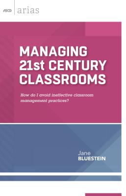 Managing 21st Century Classrooms: How Do I Avoid Ineffective Classroom Management Practices?