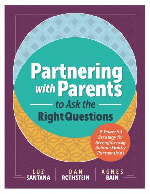 Partnering with Parents to Ask the Right Questions: A Powerful Strategy for Strengthening School-Family Partnerships
