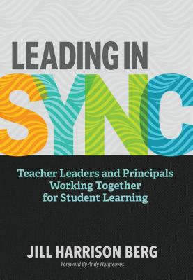 Leading in Sync: Teacher Leaders and Principals Working Together for Student Learning