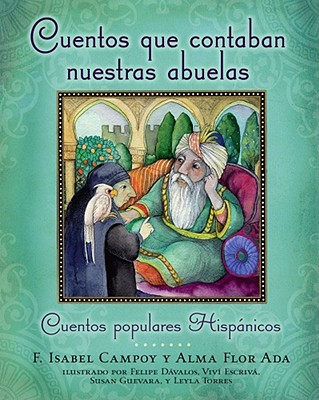 Cuentos Que Contaban Nuestras Abuelas (Tales Our Abuelitas Told): Cuentos Populares HispÃ¡nicos = Tales Our Abuelitas Told