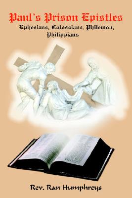 Paul's Prison Epistles: Ephesians, Colossians, Philemon, Philippians