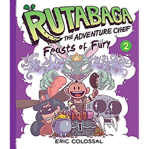 Rutabaga the Adventure Chef: Book 2: Feasts of Fury
