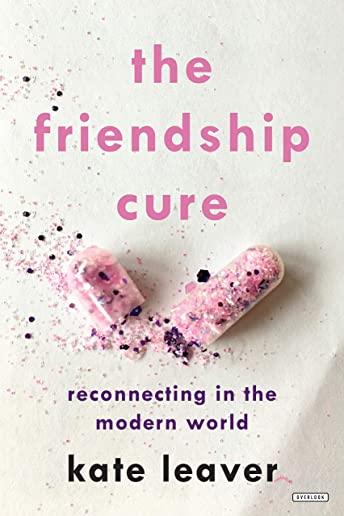 Friendship Cure: Reconnecting in the Modern World